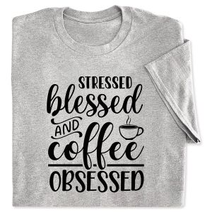 Stressed, Blessed & Coffee Obsessed T-Shirt